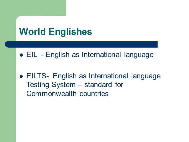 World Englishes EIL  - English as International language  EILTS-  English as